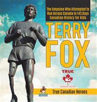 Bokomslag för "Terry Fox - The Amputee Who Attempted to Run Across Canada in 143 Days Canadian History for Kids True Canadian Heroes"
