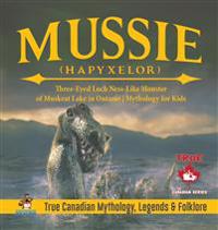 Kirjan kansi "Mussie (Hapyxelor) - Three-Eyed Loch Ness-Like Monster of Muskrat Lake in Ontario Mythology for Kids True Canadian Mythology, Legends & Folklore"