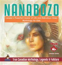 Bokomslag för "Nanabozo - Canada's Powerful Creator of Life and Ridiculous Clown Mythology for Kids True Canadian Mythology, Legends & Folklore"
