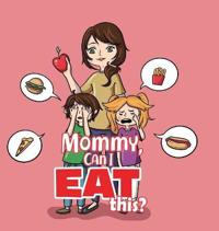 Mommy, Can I Eat This?