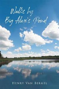 Bokomslag for "Walks by Big Alex's Pond"