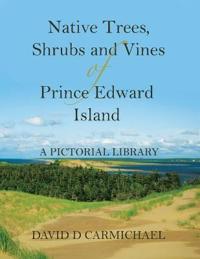 Bokomslag för "Native Trees, Shrubs and Vines of Prince Edward Island"