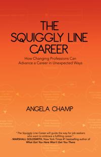 Squiggly Line Career: How Changing Professions Can Advance a Career in Unexpected Ways