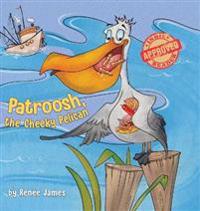 Bokomslag for "Patroosh, the Cheeky Pelican"