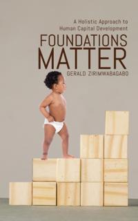 Foundations Matter: A Holistic Approach to Human Capital Development