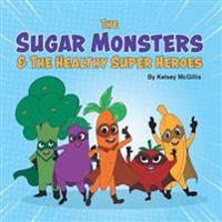 The Sugar Monsters & The Healthy Super Heroes