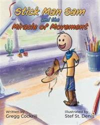 Kirjan kansi "Stick Man Sam and the Miracle of Movement"
