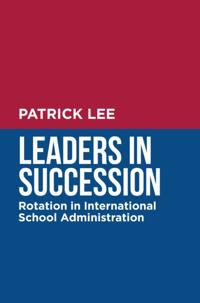 Leaders in Succession: Rotation in International School Administration