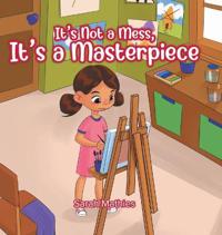 Bokomslag för "It's Not a Mess, It's a Masterpiece"