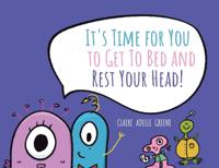 Kirjan kansi "It's Time for You to Get To Bed and Rest Your Head!"