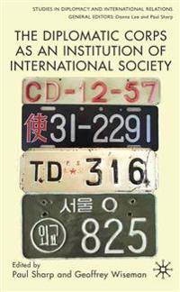 The Diplomatic Corps as an Institution of International Society