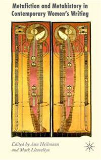 Metafiction and Metahistory in Contemporary Women's Writing