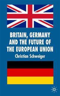 Britain, Germany and the Future of the European Union