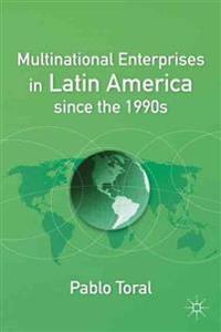 Multinational Enterprises in Latin America since the 1990s