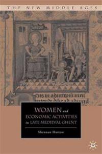 Women and Economic Activities in Late Medieval Ghent