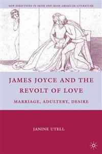 James Joyce and the Revolt of Love