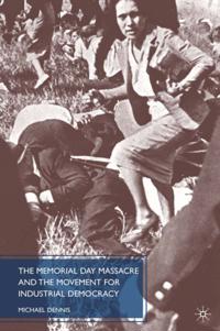 Memorial Day Massacre and the Movement for Industrial Democracy