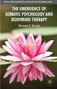 Bokomslag för "The Emergence of Somatic Psychology and Bodymind Therapy"