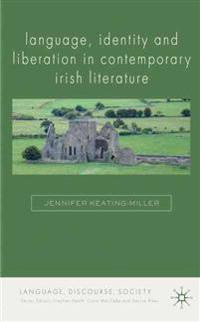 Language, Identity and Liberation in Contemporary Irish Literature