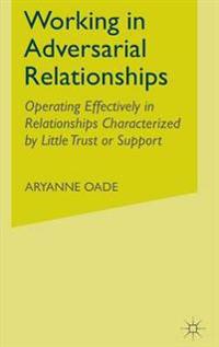 Working in Adversarial Relationships