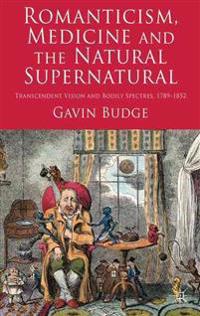 Romanticism, Medicine and the Natural Supernatural