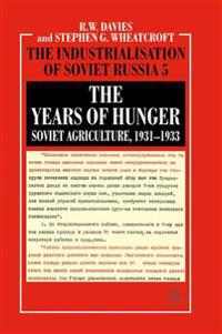 Bokomslag för "The Years of Hunger: Soviet Agriculture, 1931–1933"