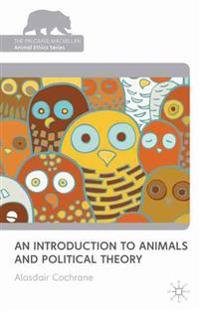 Bokomslag för "An Introduction to Animals and Political Theory"