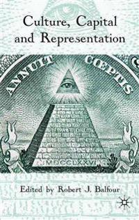 Culture, Capital and Representation