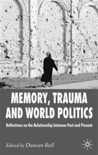 Memory, Trauma and World Politics