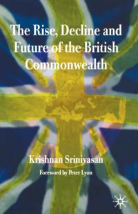 Rise, Decline and Future of the British Commonwealth