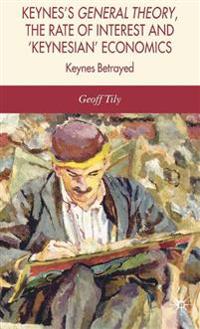 Bokomslag för "Keynes's General Theory, the Rate of Interest and Keynesian' Economics"