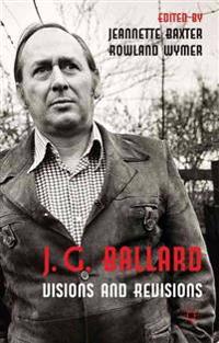 J. G. Ballard: Visions and Revisions