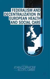 Federalism and Decentralization in European Health and Social Care