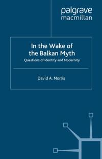 In the Wake of the Balkan Myth