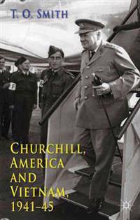 Bokomslag för "Churchill, America and Vietnam, 1941-45"