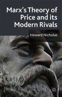 Marx's Theory of Price and its Modern Rivals