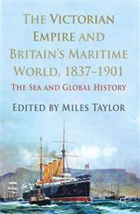 The Victorian Empire and Britain's Maritime World, 1837-1901