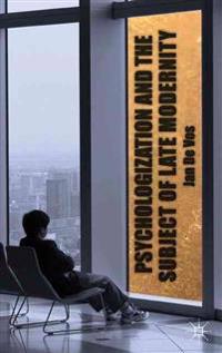 Psychologization and the Subject of Late Modernity