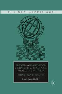 Reason and Imagination in Chaucer, the Perle-Poet, and the Cloud-Author