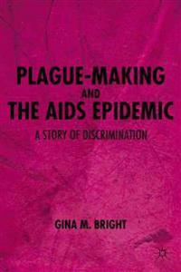 Plague-Making and the AIDS Epidemic: A Story of Discrimination