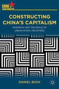 Constructing China's Capitalism