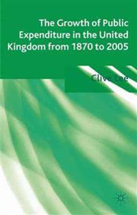 The Growth of Public Expenditure in the United Kingdom from 1870 to 2005