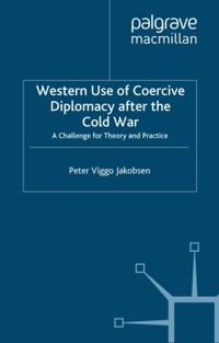 Western Use of Coercive Diplomacy after the Cold War