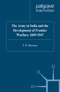 Army in India and the Development of Frontier Warfare, 1849-1947