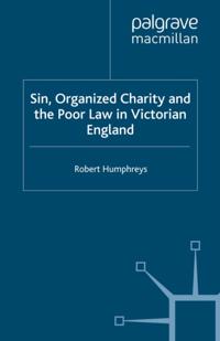 Sin, Organized Charity and the Poor Law in Victorian England