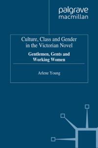 Culture, Class and Gender in the Victorian Novel