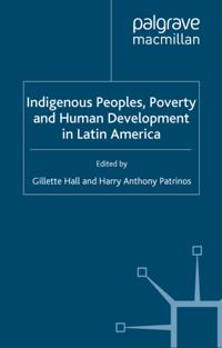 Indigenous Peoples, Poverty and Human Development in Latin America