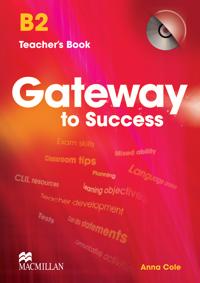 Gateway to Success B2 Teacher's Book & CD Rom