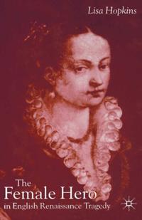 Female Hero in English Renaissance Tragedy