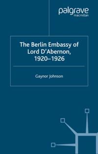 Berlin Embassy of Lord D'Abernon, 1920-1926
